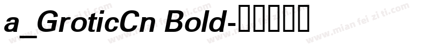 a_GroticCn Bold字体转换